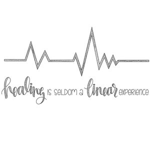 May include: A black and white illustration of a heartbeat with the text "healing is seldom a linear experience".
