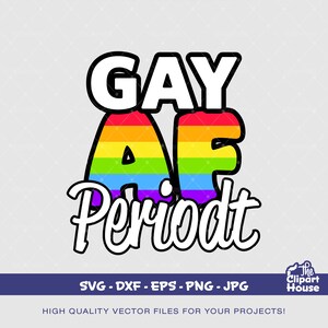 Gay AF Periodt, pride svg, gay svg, lesbian svg, lgbt svg, pride svg, love is love svg, happy pride month svg, February pride