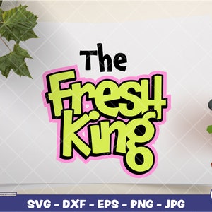 The Fresh King | Digital SVG - DXF - EPS - png - Jpg | Natychmiastowe pobranie | czarny sitcom svg, świeży książę svg, fajny cytat svg, graffiti svg