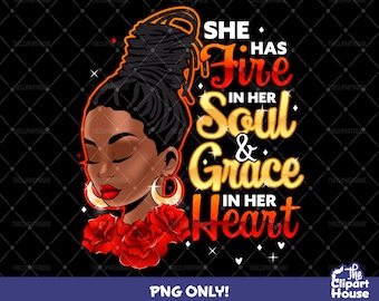 She Has Fire In Her Soul and Grace In Her Heart, african american png, black woman png, afro png, black girl magic
