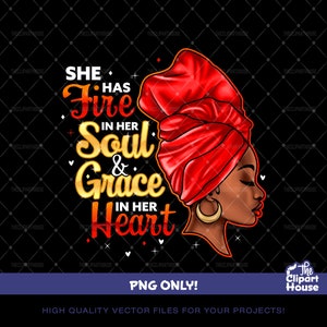 She Has Fire In Her Soul and Grace In Her Heart Headwrap, afro-amerikaanse png, zwarte vrouw png, zwarte meid png