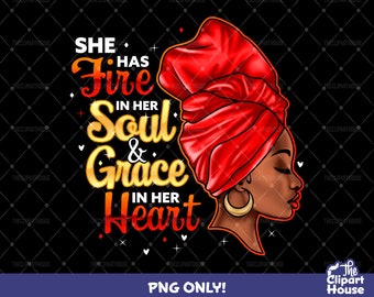 She Has Fire In Her Soul and Grace In Her Heart Headwrap, african american png, black woman png, afro png, black girl magic