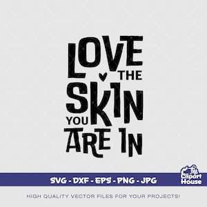 Love The Skin You Are In, quotes svg, sayings svg, self love, love svg