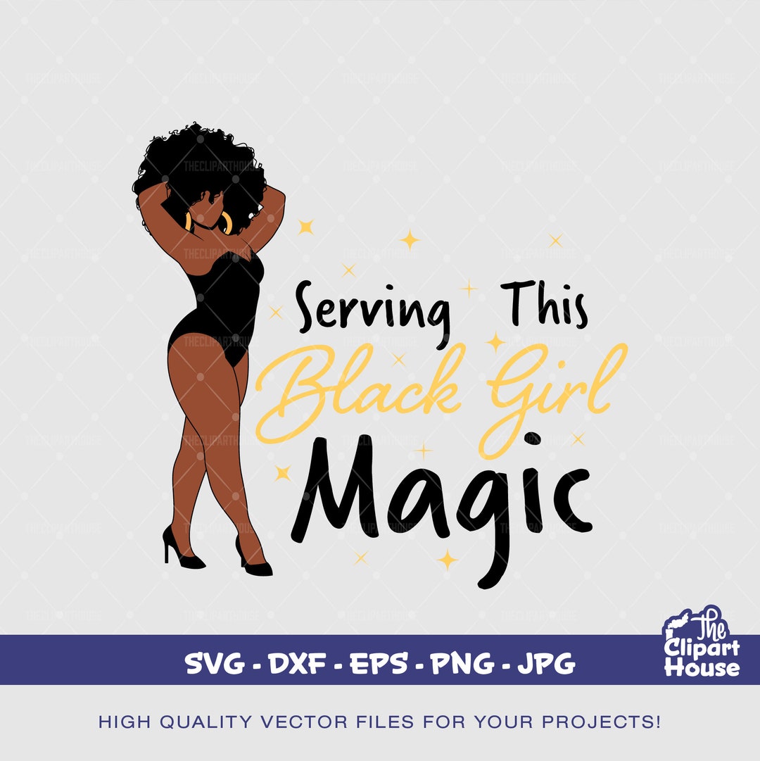 Serving This Black Girl Magic Woman, African American Svg, Black Woman ...