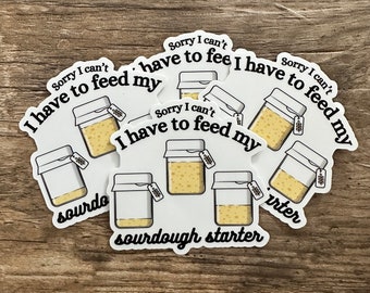 Sorry I can't I have to feed my sourdough Sticker