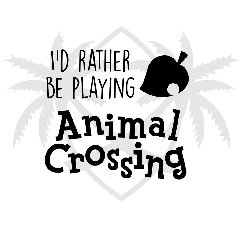 Id Rather Be Playing Animal Crossing SVG ACNH svg Animal | Etsy