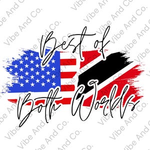 Può includere: Un design grafico con le bandiere di Stati Uniti e Trinidad e Tobago, con la scritta "Best of Both Worlds" in corsivo. Il design è su sfondo bianco.