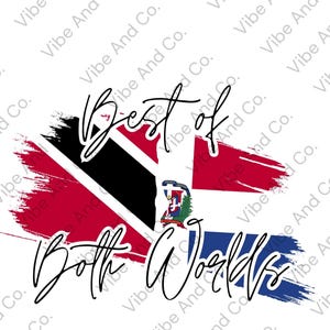 Può includere: Un design grafico con le bandiere di Trinidad e Tobago e della Repubblica Dominicana, con la scritta "Best of Both Worlds" in corsivo. Le bandiere sono stilizzate con effetti pennellata su sfondo bianco.