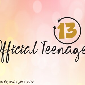 Official Teenager SVG, Birthday Cut File, SVG Cut File, Teenager SVG ...