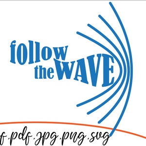 Follow the Wave svg, T-Shitr svg, Cricut Design svg, png.jpg.pdf.dxf