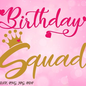 Birthday Squad SVG, Birthday cut file, Crown SVG cut file, Birthday SVG cut file, Birtday Squad svg, birthday girl svg, birthday svg file