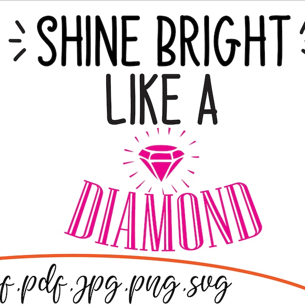 Shine bright like a Diamond svg, T-Shitr svg, Cricut Design svg, png.jpg.pdf.dxf