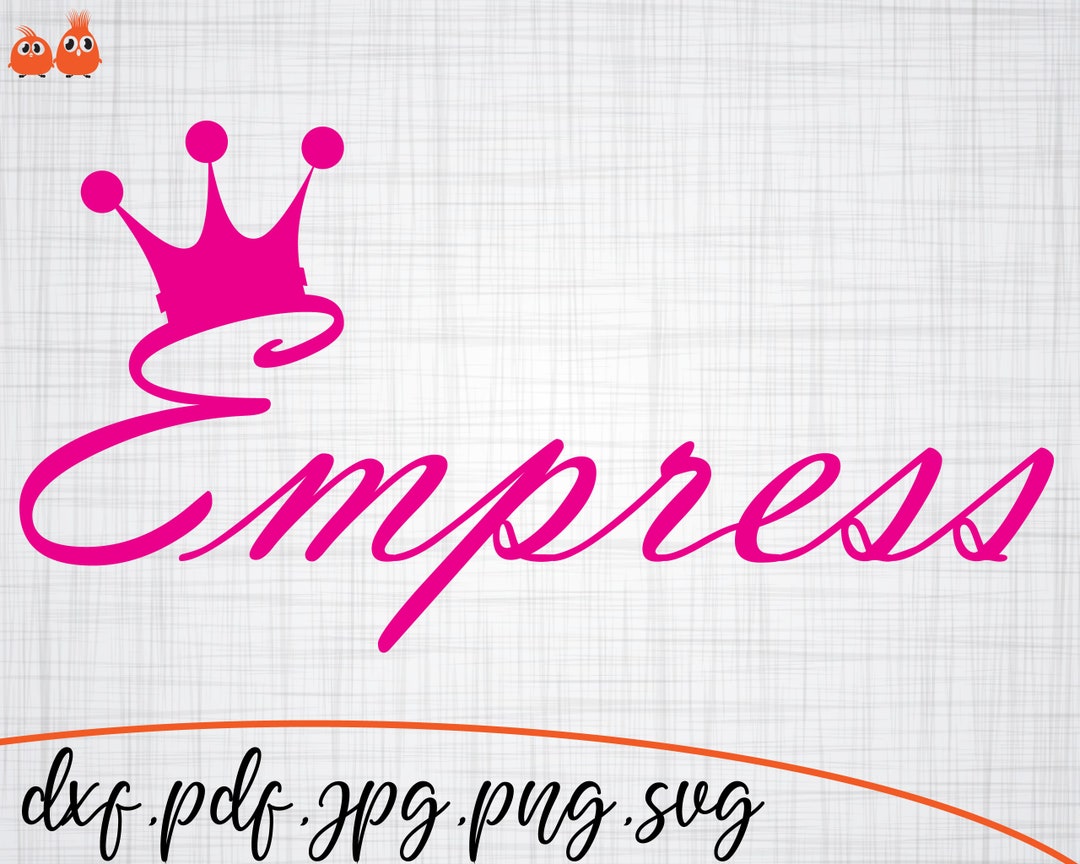 Empress, Beautiful Baby Names, SVG Cut File, Cut Files Beautiful Baby