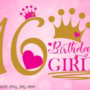 Sixteenth Birthday Girl SVG, Birthday cut file, Crown SVG cut file, Sixteen SVG cut file, Hearts svg, birthday girl svg, birthday svg file