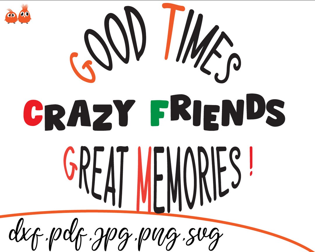 Buy Good Times Crazy Friends Great Memories Svg T-shitr Svg Online ...