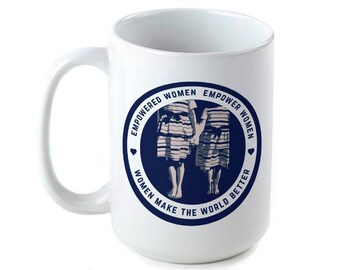 Empowered Women Empower Women Mug - Empowered Coffee Mug - Empowering Women - Feminist Mug - Feminism - Girl Power - Empower - Empowerment