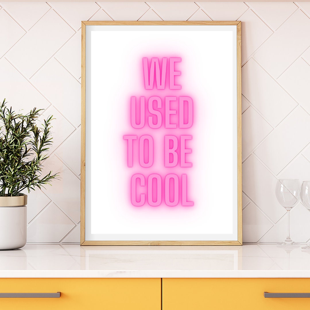 We Used to Be Cool | Get All 6 Colours Neon Style Text | Wall Art ...