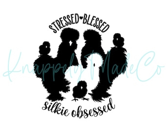 Stressed Blessed Silkie Obsessed PNG Digital File instant download