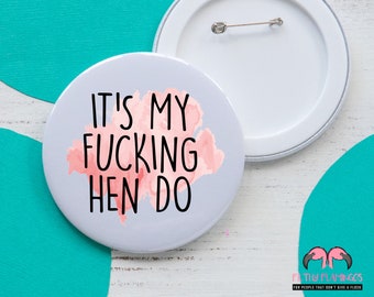 It's my fucking hen do badge - rude badge - funny badge - hen party