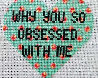 Why You So Obsessed With Me cross stitch pattern, PDF instant download, pattern only, sassy cross stitch