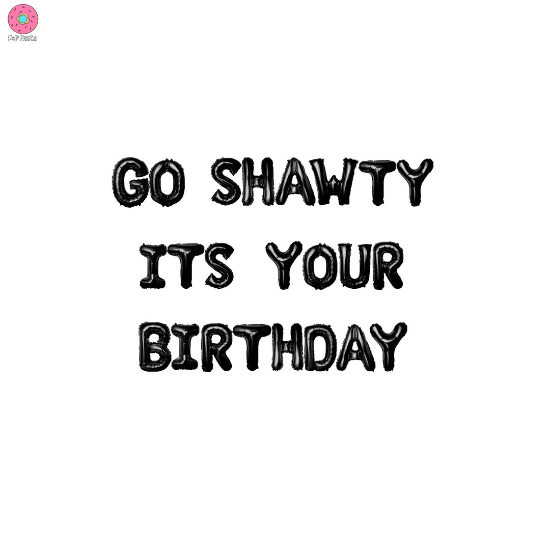 Go Shawty It's Your Birthday Card