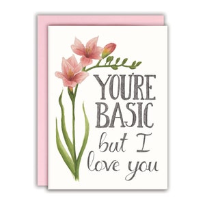 Carte d'anniversaire amusante Carte de Saint-Valentin amusante Carte d'amitié mignonne - Vous êtes basique mais je t'aime