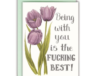 Anniversary Card Funny love Card Cute Anniversary Card Floral anniversary card Valentine's Day - Being With You is the Fucking Best! Card