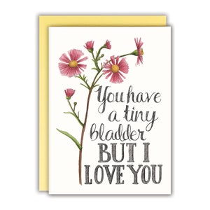 Carte d'anniversaire drôle Carte de la Saint-Valentin drôle Carte d'amitié mignonne - Vous avez une petite vessie mais je t'aime