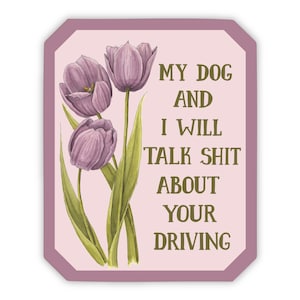 Grappige bumpersticker Vinylsticker hondsticker autosticker bloemsticker-mijn hond en ik praten over je autorijden Bumpersticker