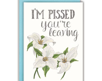 Funny Goodbye Card Funny Farewell Card Funny Retirement Card- I'm Pissed You're Leaving