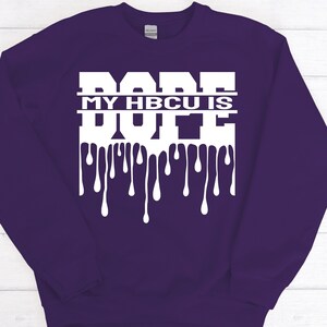 My HBCU Is Dope Long-Sleeve Sweatshirt or T-Shirt, Hoodie, Short-Sleeve Tee - Historically Black College - Drip Design
