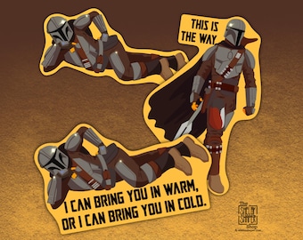 The Mandalorian “This is the way” and “I can bring you in warm, or I can bring you in cold” stickers
