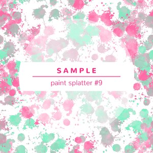 May include: A white background with a circular frame containing the text "SAMPLE paint splatter #9". The background is covered in a pattern of pink and green paint splatters.