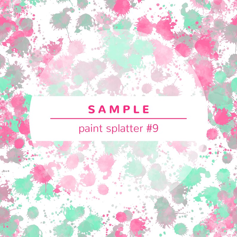 May include: A white background with a circular frame containing the text "SAMPLE paint splatter #9". The background is covered in a pattern of pink and green paint splatters.