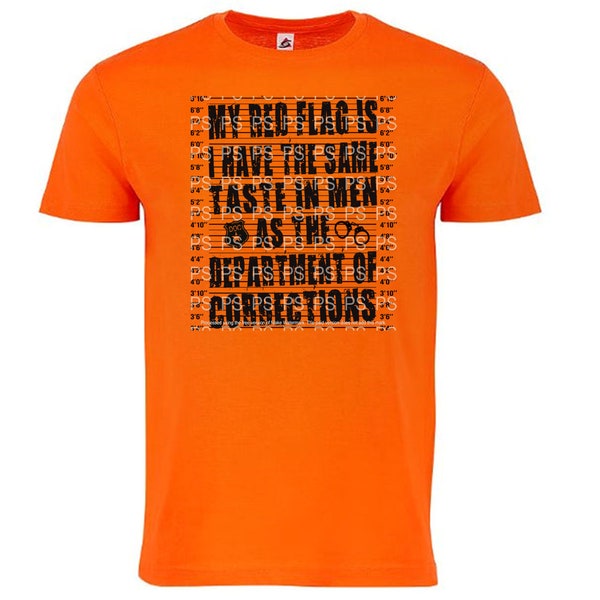 My Red Flag Is I Have The Same Taste In Men As The Department Of Corrections Design