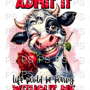 Life Would Be Boring Without Me Cow Design