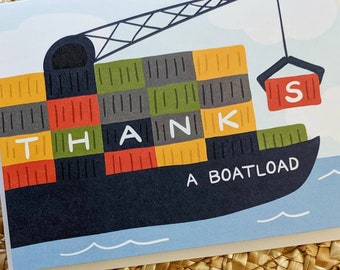 Greeting Card | Thanks a Boatload //  Freighter boat on the water with Shipping Containers and crane. Boating/ sailing/ transportation/ lake