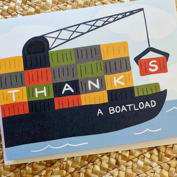 Greeting Card | Thanks a Boatload //  Freighter boat on the water with Shipping Containers and crane. Boating/ sailing/ transportation/ lake