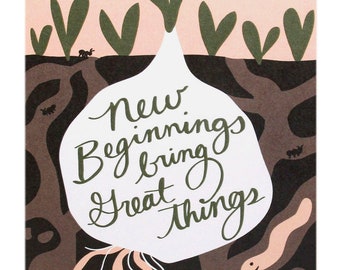 Greeting Card | New Beginnings Bring Great Things //  Bulb in soil sprouting growth, worm. Fresh Start | Encouragement | New Job | Divorce
