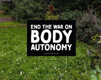 End the War on Body Autonomy - Yard Sign