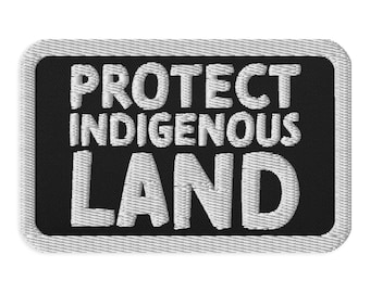 Protect Indigenous Land - Embroidered patches