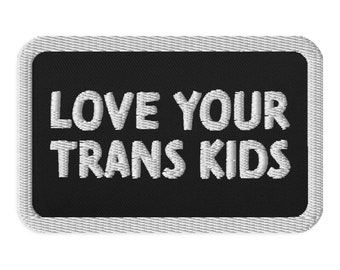 Love Your Trans Kids - Embroidered Iron-on Patch