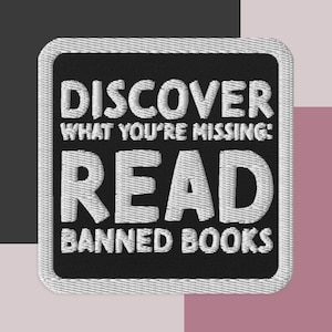 May include: Black and white embroidered patch with the text "DISCOVER WHAT YOU'RE MISSING: READ BANNED BOOKS".