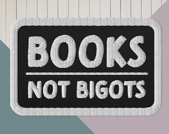 Books Not Bigots - Embroidered patch; Books not Bigots Iron on Patch