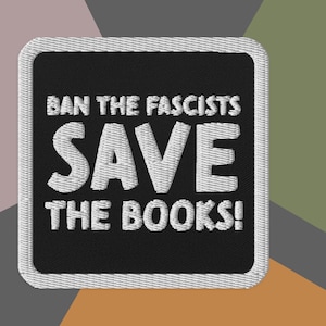 Ban The Fascists Save The Books - Embroidered patch; Iron-on Patch