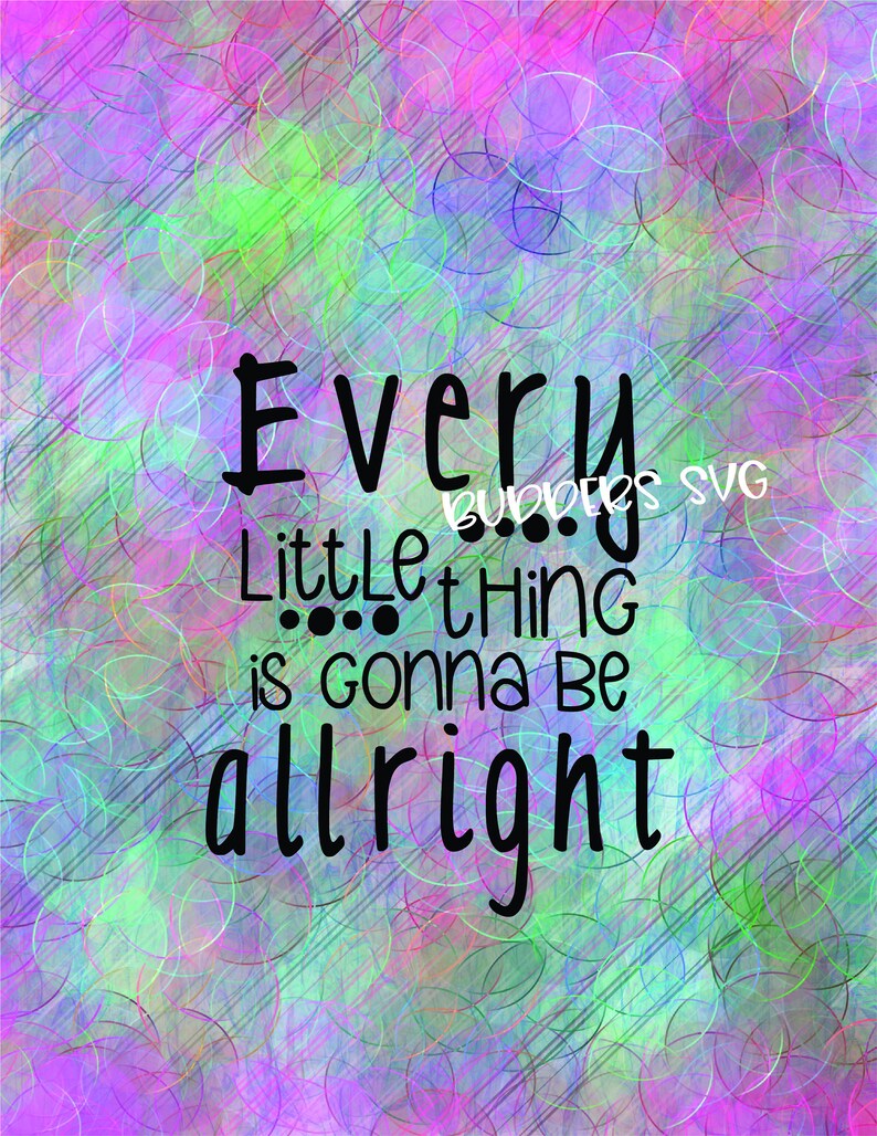 Every Little Thing is Gonna Be All Right SVG Quote SVG Cute | Etsy