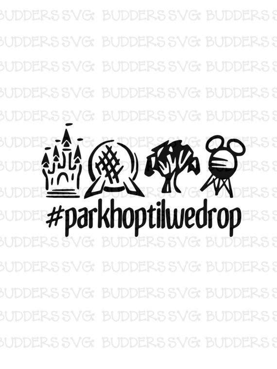 Download Park Hop Til We Drop svg 4 Parks One Day SVG Disney svg | Etsy
