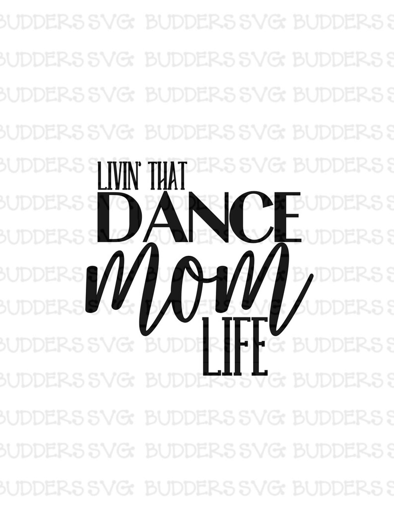 Download Dance Mom Svg Dance Mom Cut File Livin That Dance Mom Life Etsy