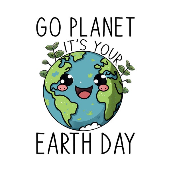 Go Planet Its Your Earth Day 2024 Teacher Kids Cute Earth Digital PNG