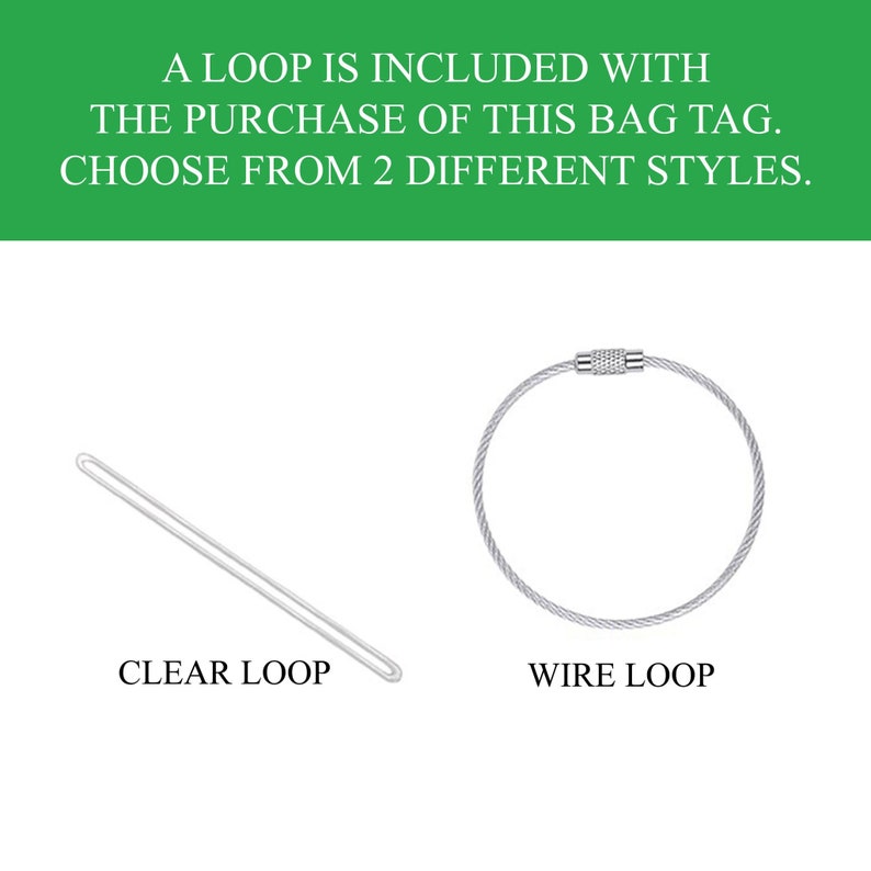 May include: Two different styles of loops for attaching a bag tag. The first loop is a clear plastic loop. The second loop is a silver wire loop.